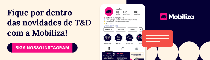 Fique por dentro das novidades de treinamento e desenvolvimento com a Mobiliza! Siga @mobilizaead no Instagram